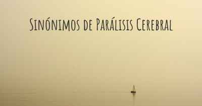 Sinónimos de Parálisis Cerebral