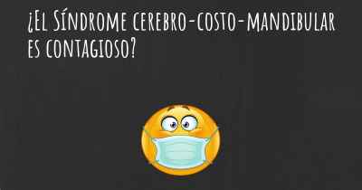 ¿El Síndrome cerebro-costo-mandibular es contagioso?