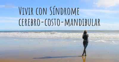 Vivir con Síndrome cerebro-costo-mandibular