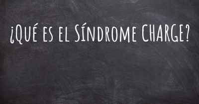¿Qué es el Síndrome CHARGE?