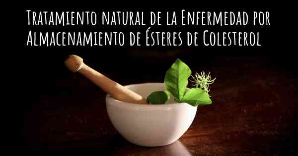 Tratamiento natural de la Enfermedad por Almacenamiento de Ésteres de Colesterol