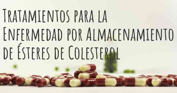 Tratamientos para la Enfermedad por Almacenamiento de Ésteres de Colesterol