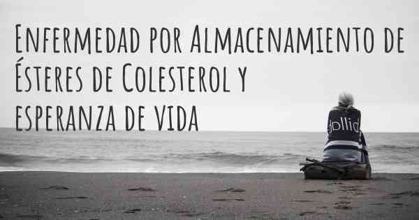 Enfermedad por Almacenamiento de Ésteres de Colesterol y esperanza de vida