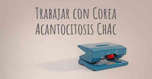 Trabajar con Corea Acantocitosis ChAc