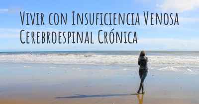 Vivir con Insuficiencia Venosa Cerebroespinal Crónica