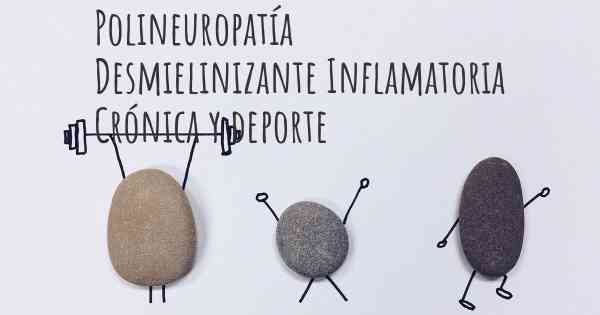 Polineuropatía Desmielinizante Inflamatoria Crónica y deporte