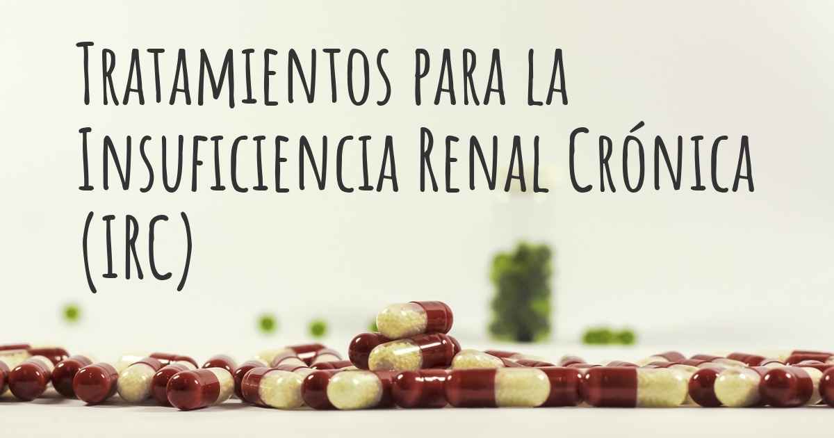 ¿Cuáles son los mejores tratamientos de la Insuficiencia Renal Crónica (IRC)?