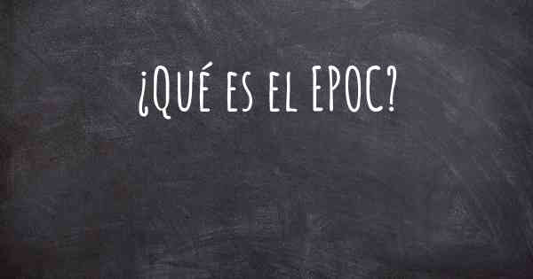 ¿Qué es el EPOC?