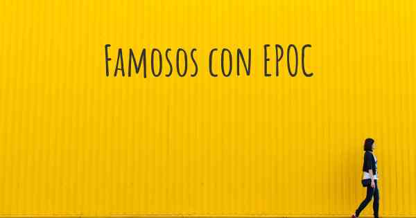 Famosos con EPOC