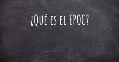 ¿Qué es el EPOC?