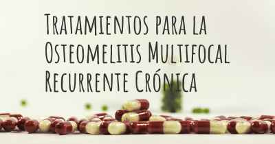 Tratamientos para la Osteomelitis Multifocal Recurrente Crónica