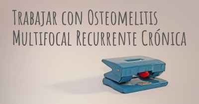 Trabajar con Osteomelitis Multifocal Recurrente Crónica