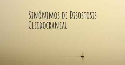 Sinónimos de Disostosis Cleidocraneal