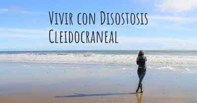 Vivir con Disostosis Cleidocraneal
