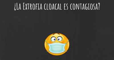 ¿La Extrofia cloacal es contagiosa?