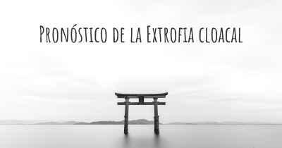 Pronóstico de la Extrofia cloacal