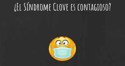 ¿El Síndrome Clove es contagioso?