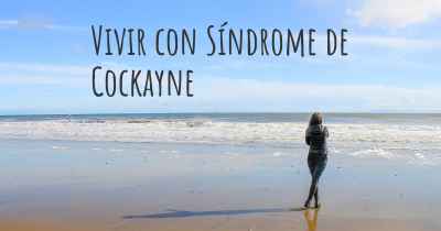 Vivir con Síndrome de Cockayne