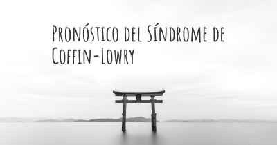 Pronóstico del Síndrome de Coffin-Lowry