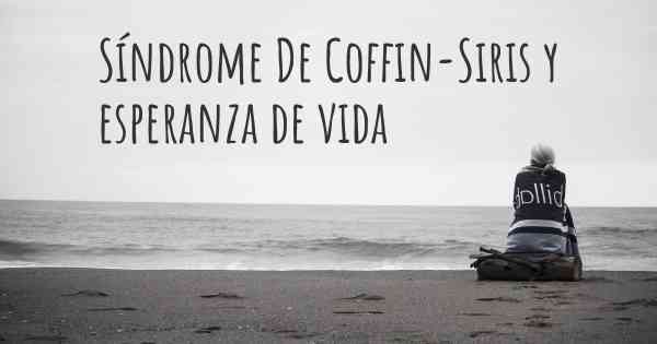 Síndrome De Coffin-Siris y esperanza de vida