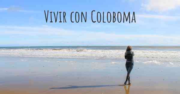 Vivir con Coloboma