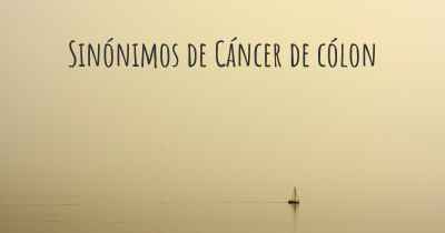 Sinónimos de Cáncer de cólon