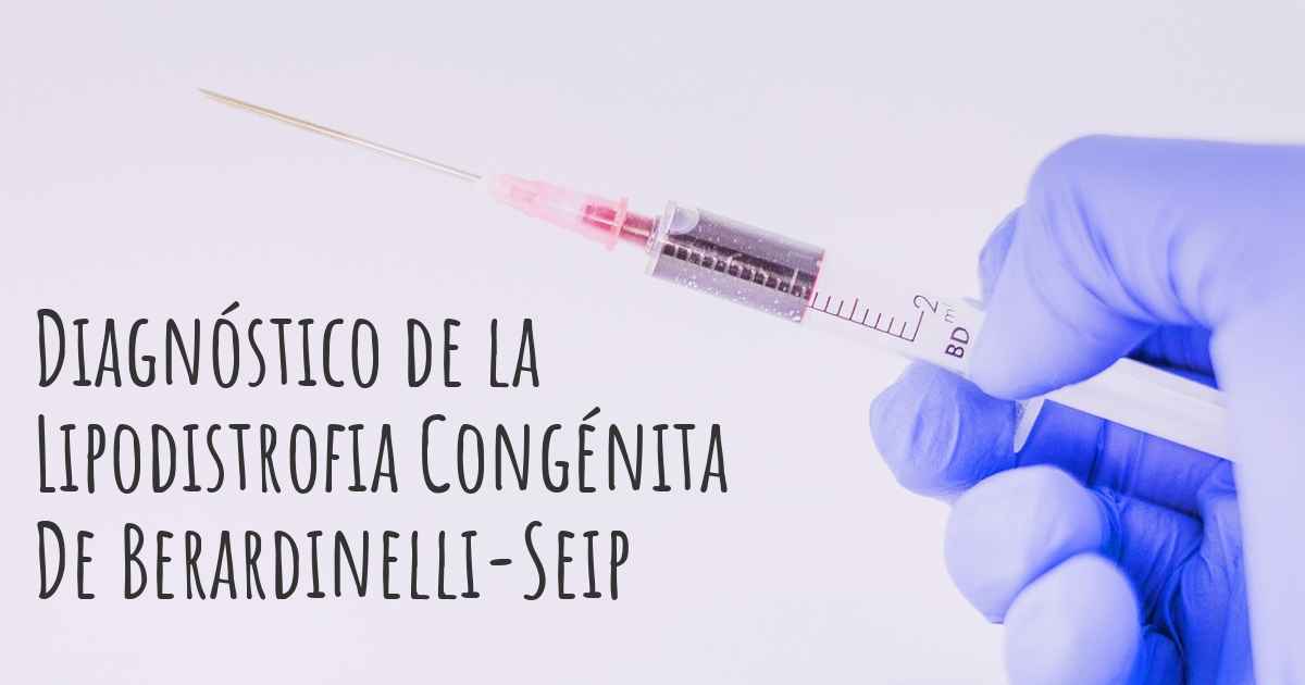 ¿Cómo se diagnostica la Lipodistrofia Congénita De Berardinelli-Seip?