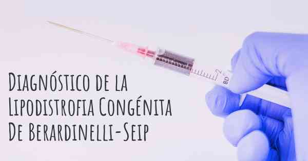 Diagnóstico de la Lipodistrofia Congénita De Berardinelli-Seip