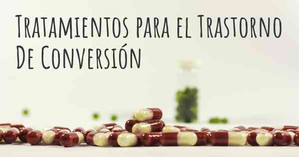 Tratamientos para el Trastorno De Conversión