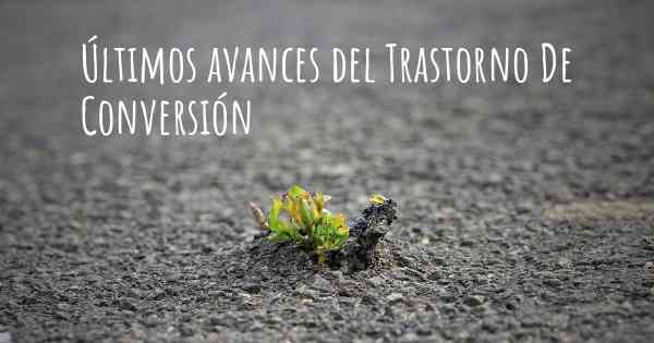 Últimos avances del Trastorno De Conversión
