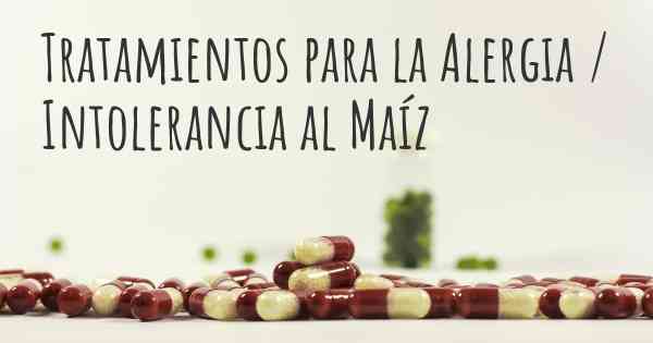 Tratamientos para la Alergia / Intolerancia al Maíz