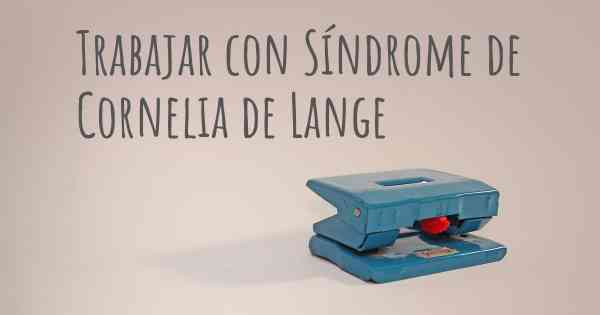 Trabajar con Síndrome de Cornelia de Lange