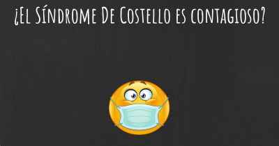 ¿El Síndrome De Costello es contagioso?