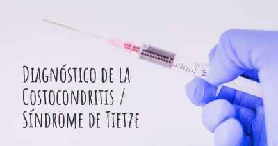 Diagnóstico de la Costocondritis / Síndrome de Tietze