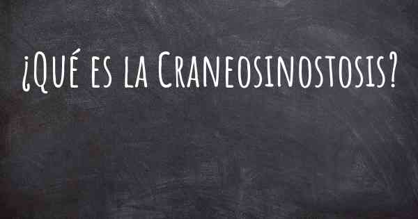 ¿Qué es la Craneosinostosis?