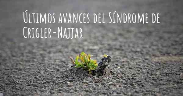 Últimos avances del Síndrome de Crigler-Najjar