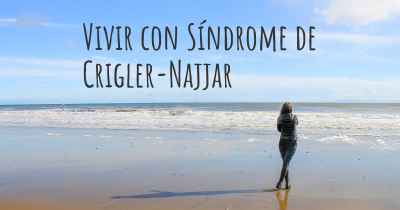 Vivir con Síndrome de Crigler-Najjar