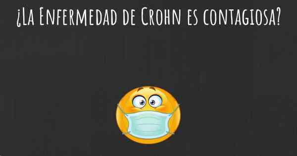 ¿La Enfermedad de Crohn es contagiosa?