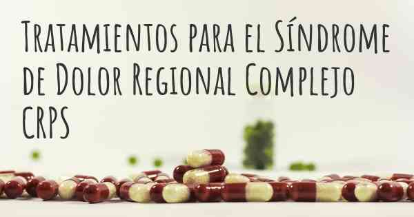 Tratamientos para el Síndrome de Dolor Regional Complejo CRPS