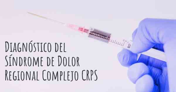 Diagnóstico del Síndrome de Dolor Regional Complejo CRPS