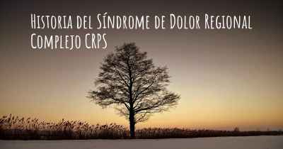 Historia del Síndrome de Dolor Regional Complejo CRPS