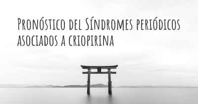 Pronóstico del Síndromes periódicos asociados a criopirina