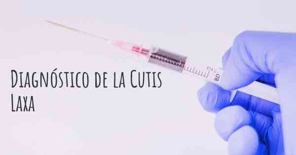 Diagnóstico de la Cutis Laxa