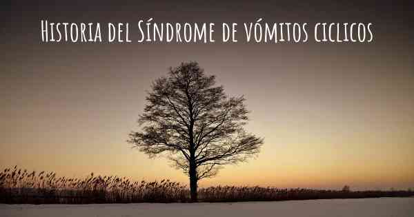 Historia del Síndrome de vómitos ciclicos