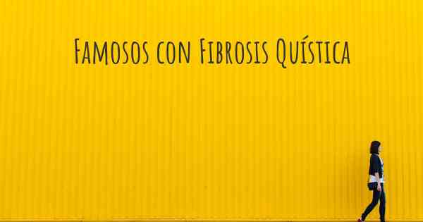 Famosos con Fibrosis Quística