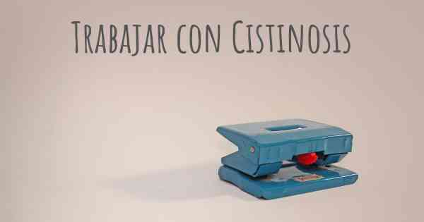 Trabajar con Cistinosis