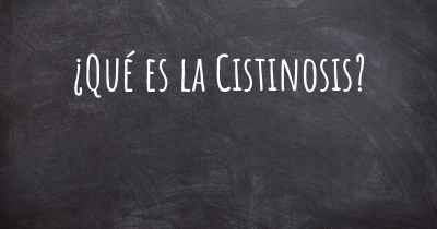 ¿Qué es la Cistinosis?