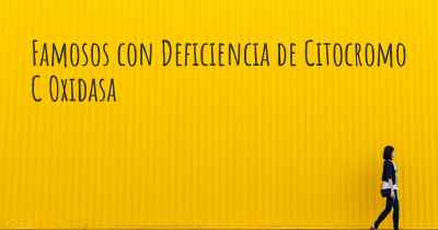 Famosos con Deficiencia de Citocromo C Oxidasa