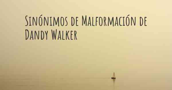 Sinónimos de Malformación de Dandy Walker