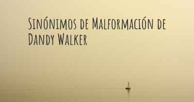 Sinónimos de Malformación de Dandy Walker